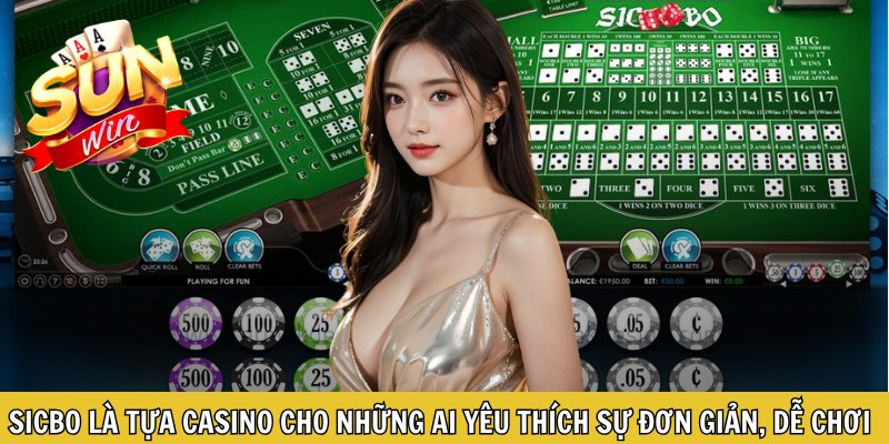 Sicbo là tựa casino cho những ai yêu thích sự đơn giản, dễ chơi và tốc độ cao