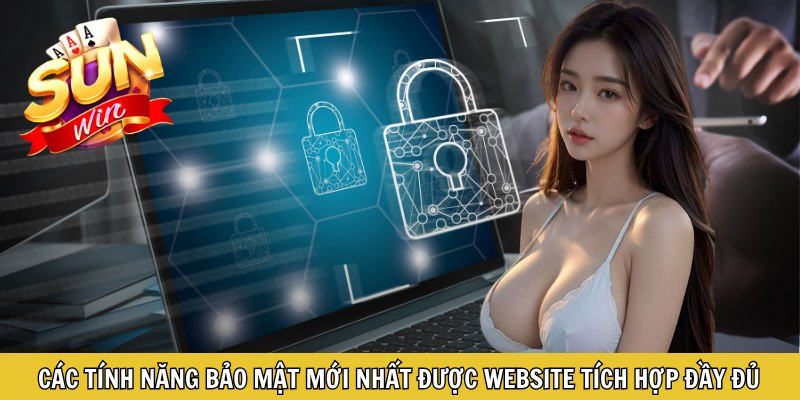 Các tính năng bảo mật mới nhất được website tích hợp đầy đủ