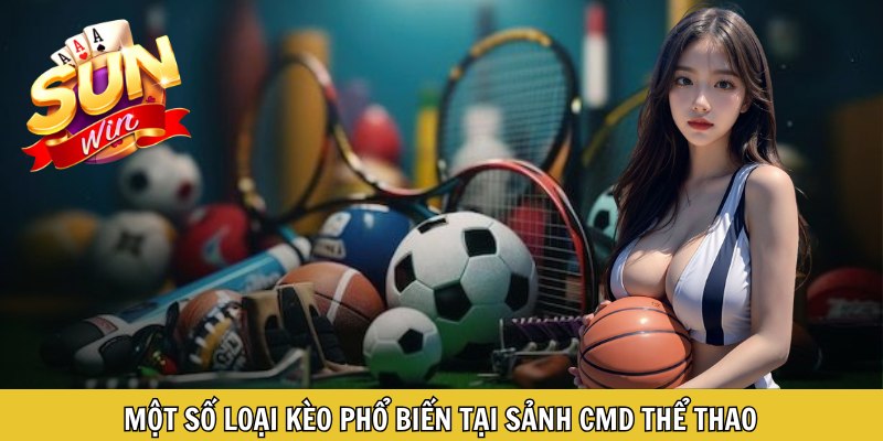 Một số loại kèo phổ biến tại sảnh CMD thể thao