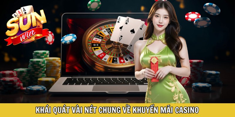 Khái quát vài nét chung về khuyến mãi casino