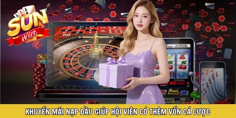 Khuyến mãi nạp đầu giúp hội viên có thêm vốn cá cược
