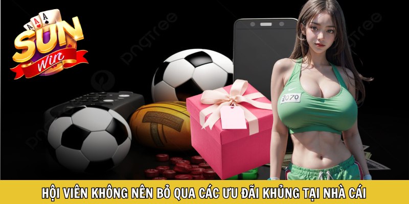 Hội viên không nên bỏ qua các ưu đãi khủng tại nhà cái