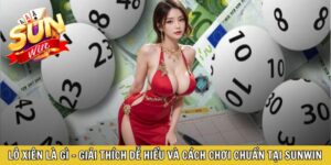 Lô Xiên Là Gì – Giải Thích Dễ Hiểu Và Cách Chơi Chuẩn Tại Sunwin