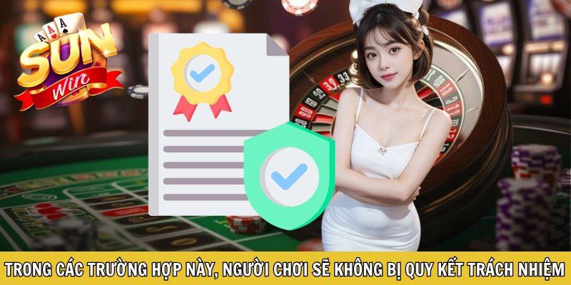 Trong các trường hợp này, người chơi sẽ không bị quy kết trách nhiệm