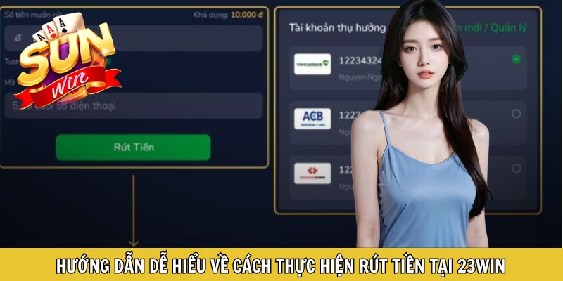 Hướng dẫn dễ hiểu về cách thực hiện rút tiền tại 23WIN