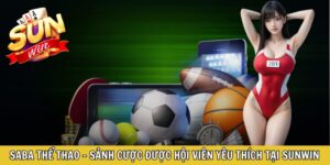 Saba Thể Thao - Sảnh Cược Được Hội Viên Yêu Thích Tại Sunwin