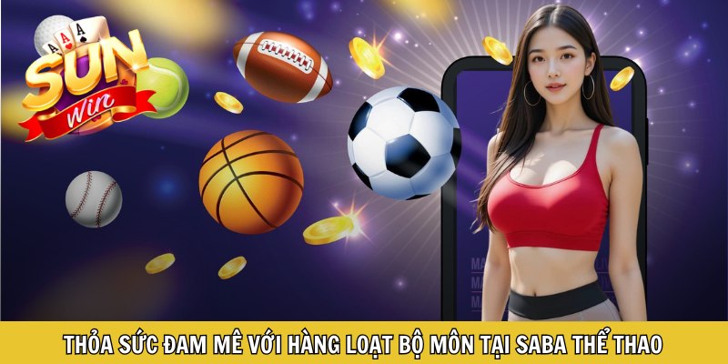 Thỏa sức đam mê với hàng loạt bộ môn tại Saba thể thao