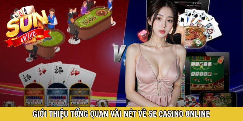 Giới thiệu tổng quan vài nét về SE Casino online