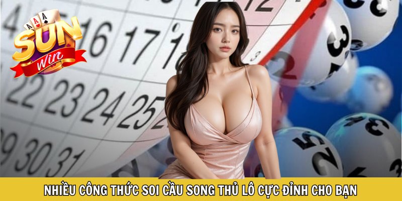 Nhiều công thức soi cầu song thủ lô cực đỉnh cho bạn