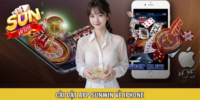 Cài đặt app Sunwin về Iphone