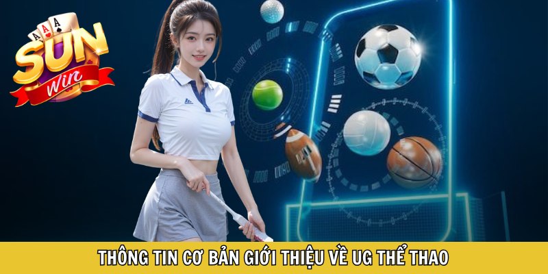 Thông tin cơ bản giới thiệu về UG thể thao