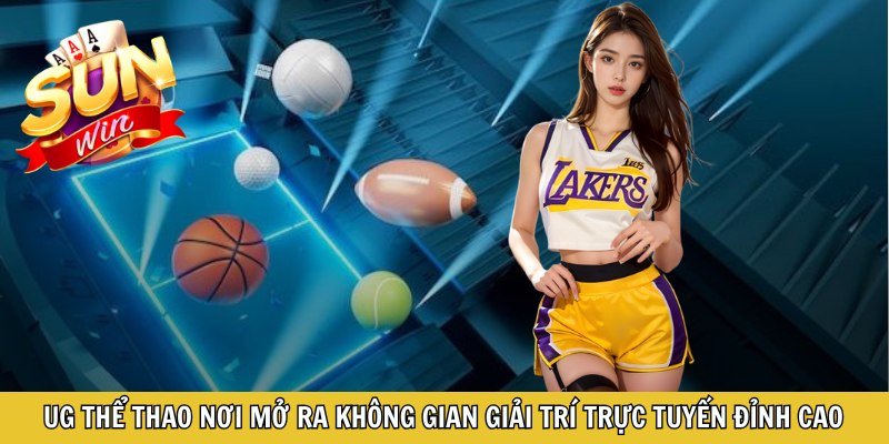 UG Thể Thao Nơi Mở Ra Không Gian Giải Trí Trực Tuyến Đỉnh Cao